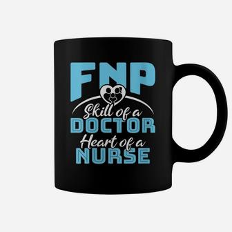 Womens The Skill Of A Doctor The Heart Of A Nurse - Fnp Coffee Mug | Crazezy