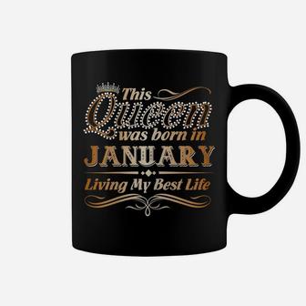 Womens This Queen Was Born In January Living My Best Life Coffee Mug | Crazezy