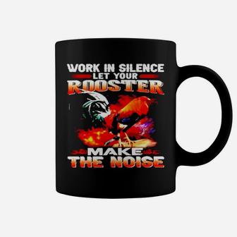 Work In Silence Let Your Rooster Make The Noise Coffee Mug - Monsterry