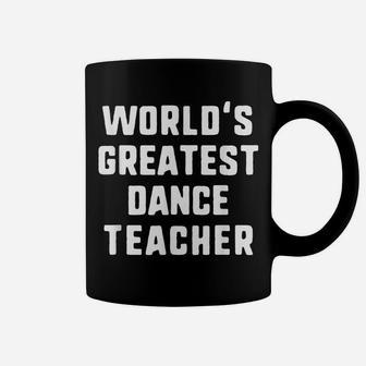 World's Greatest Dance Teacher Gift Coffee Mug | Crazezy UK