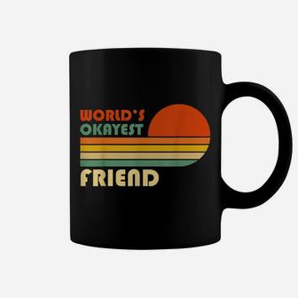 World's Okayest Friend - Funny Retro Vintage Gift Coffee Mug | Crazezy CA