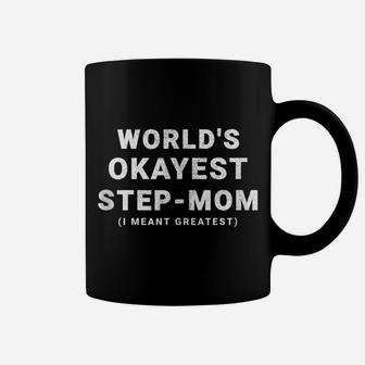 World's Okayest Step-Mom I Meant Greatest Funny Step Mom Coffee Mug | Crazezy DE