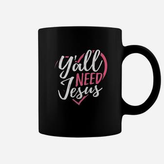 Yall Need Jesus Coffee Mug | Crazezy AU