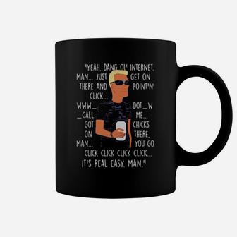 Yeah Dang Ol' Internet Man Just Get On There And Point And' Click Coffee Mug - Monsterry UK