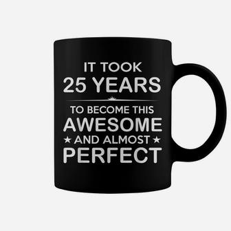 Year Old 25Th Birthday Gift Ideas For Him Men Women Girls Coffee Mug | Crazezy