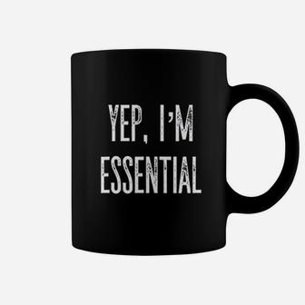 Yep I Am Essential For Brave Coffee Mug | Crazezy CA