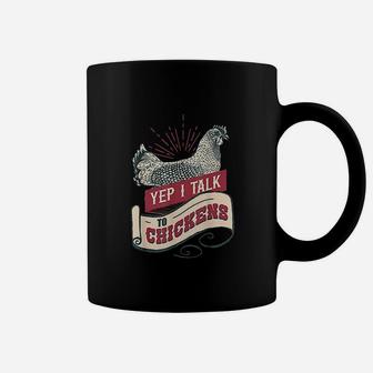 Yep I Talk To Chickens Coffee Mug | Crazezy