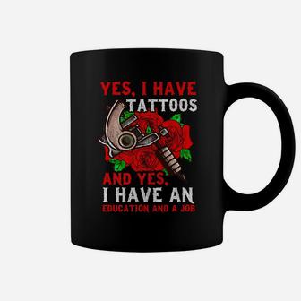 Yes I Have Tattoos An Education And A Job Funny Tattoo Coffee Mug | Crazezy