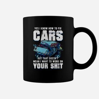 Yes I Know How To Fix Cars But That Doesn’t Mean I Want To Work Coffee Mug - Thegiftio UK