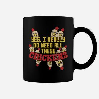 Yes I Really Do Need All These Chickens Coffee Mug - Monsterry CA
