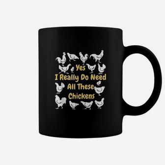 Yes I Really Do Need All These Chickens Coffee Mug | Crazezy CA