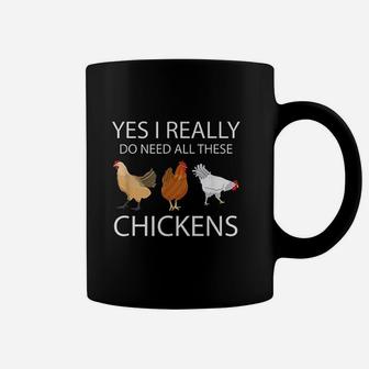 Yes I Really Do Need All These Chickens Funny Chicken Coffee Mug | Crazezy