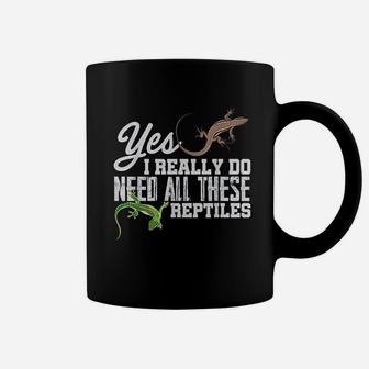 Yes I Really Do Need All These Reptiles Snake Lizard Gecko Coffee Mug | Crazezy