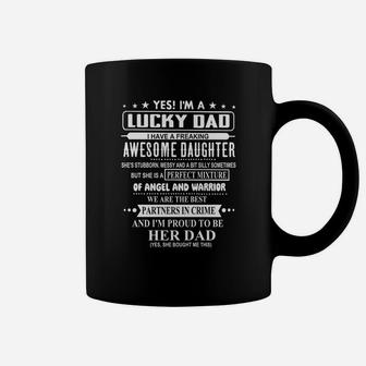Yes I’m A Lucky Dad Awesome Daughter And I’m Proud To Be Her Dad Coffee Mug - Thegiftio UK