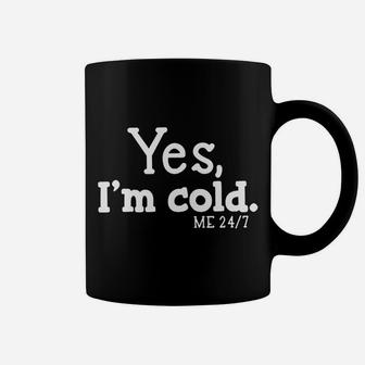 Yes I'm Cold Me 24 7 Always Cold Literally Freezing Funny Coffee Mug | Crazezy