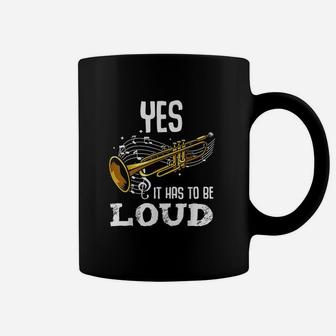 Yes It Has To Be That Loud Coffee Mug | Crazezy UK