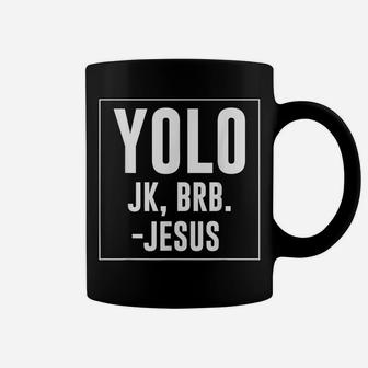 Yolo Jk Brb Jesus Quotes Christ Risen Easter Day Coffee Mug | Crazezy CA
