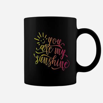 You Are My Sunshine Coffee Mug | Crazezy DE