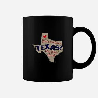 You Are Not From Texas Funny State Of Texas Print Coffee Mug | Crazezy AU