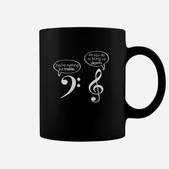 You Are Nothing But Treble Coffee Mug | Crazezy CA
