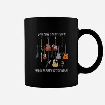 You Can Never Have Too Many Guitars Coffee Mug | Crazezy DE