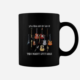 You Can Never Have Too Many Guitars Coffee Mug - Thegiftio
