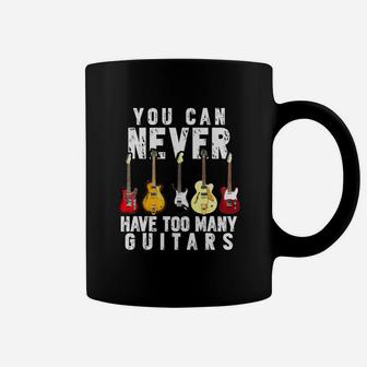 You Can Never Have Too Many Guitars Shirt Coffee Mug - Thegiftio