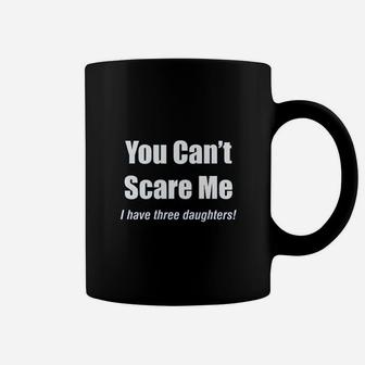 You Cant Scare Me Coffee Mug | Crazezy CA