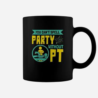 You Cant Spell Party Without Pt Coffee Mug | Crazezy