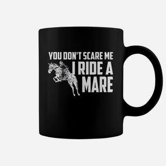 You Dont Scare Me Coffee Mug | Crazezy