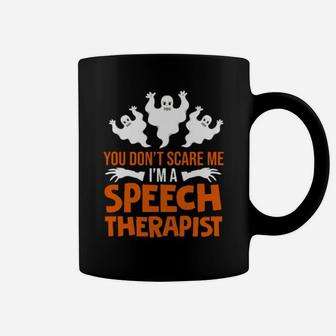You Don't Scare Me I'm Speech Therapist Coffee Mug - Monsterry UK