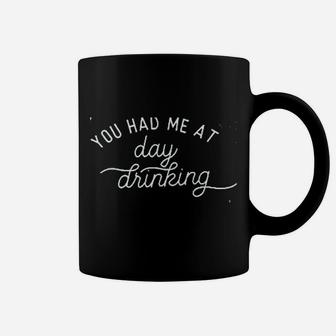 You Had Me At Day Coffee Mug | Crazezy UK