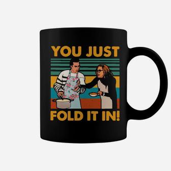 You Just Fold It In Coffee Mug - Monsterry