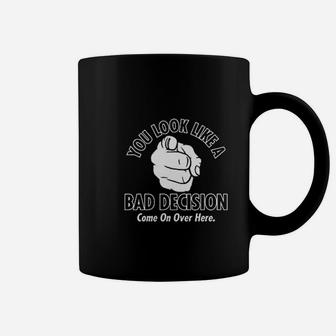 You Look Like A Bad Decision Coffee Mug - Thegiftio UK