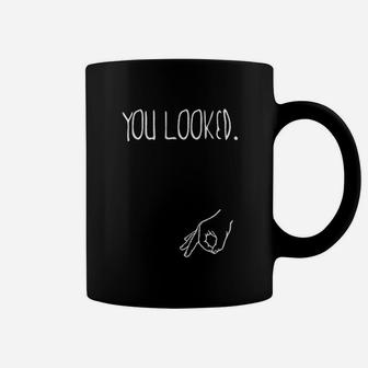 You Looked Hand The Circle Coffee Mug | Crazezy CA