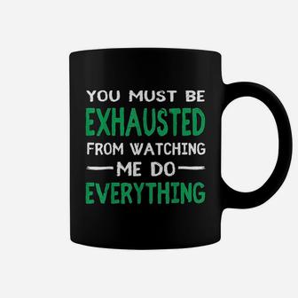 You Must Be Exhausted From Watching Me Do Everything Coffee Mug - Thegiftio UK