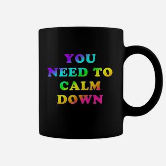 You Need To Calm Down Bright Rainbow Coffee Mug | Crazezy CA