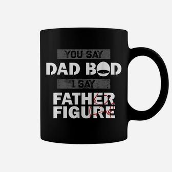 You Say Dad Bod I Say Father Figure Funny Daddy Gift Dads Coffee Mug | Crazezy UK