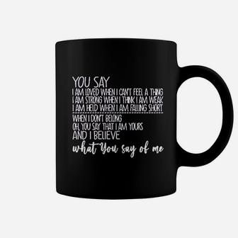 You Say I Am Loved When I Cant Feel A Thing Coffee Mug | Crazezy AU