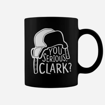 You Serious Clark Coffee Mug | Crazezy DE