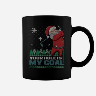 Your Hole Is My Goal Santa Claus Golf Ugly Christmas Sweater Coffee Mug | Crazezy