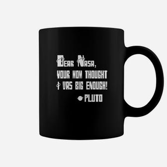 Your Mom Thought I Was Big Enough Pluto Coffee Mug | Crazezy UK