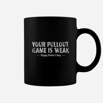 Your Pullout Game Is Weak Coffee Mug | Crazezy