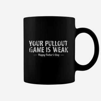 Your Pullout Game Is Weak Coffee Mug - Thegiftio UK