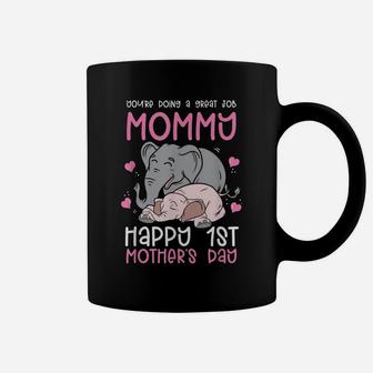 You're Doing A Great Job Mommy Happy 1St Mother's Day Coffee Mug | Crazezy