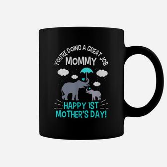 You're Doing A Great Job Mommy Happy 1St Mother's Day Coffee Mug | Crazezy CA
