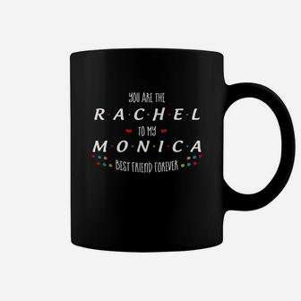 You're The Rachel To My Monica Best Friends Forever Coffee Mug - Thegiftio UK