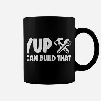 Yup I Can Build That Coffee Mug | Crazezy AU