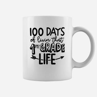 100 Days Of Livin That 1st Grade Life Happy 100 Days Of School Coffee Mug - Seseable