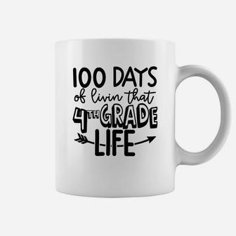 100 Days Of Livin That 4th Grade Life Happy 100 Days Of School Coffee Mug - Seseable